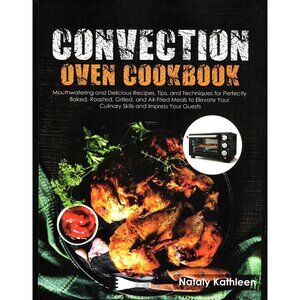 Convection Oven Cookbook with Large Print By Nataly Kathleen